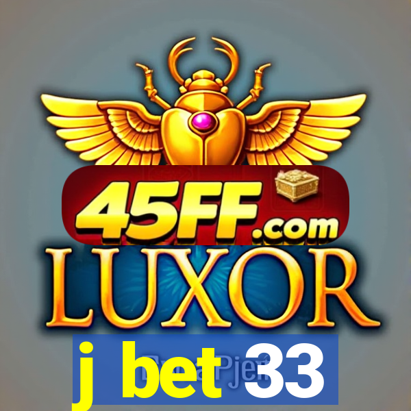 j bet 33